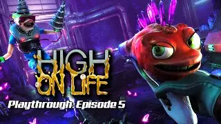 High on Life: Part 5