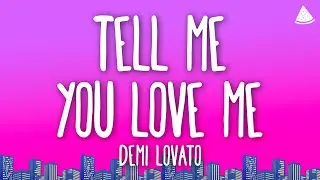 Demi Lovato - Tell Me You Love Me (Lyrics)