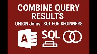 Combine Query Results in Microsoft Access Using UNION Joins | SQL for Beginners Tutorial