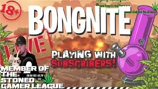 🔥 FORTNITE LIVE 🔫 PLAYING WITH SUBS 🎮 PS4 XBOX SWITCH MOBILE PC 👑 KingBong 420