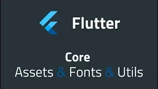 Flutter Project Setup: Organizing Fonts, Assets & Core Files