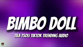 Tila Tsoli - Bimbo Doll (Trending Audio) 