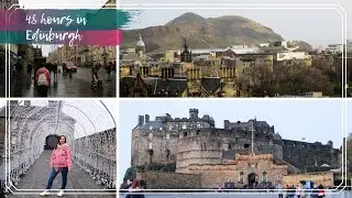 A weekend away in Edinburgh | 48 Hours in Edinburgh | Travel Vlog