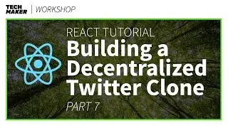 React JS Project | Building a Decentralized Twitter Clone - Part 7 | Techmaker Workshop