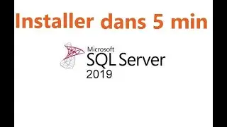comment installer Microsoft SQL server 2019 dans 5 minutes 