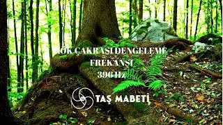 396 HZ KÖK ÇAKRASI DENGELEME FREKANSI