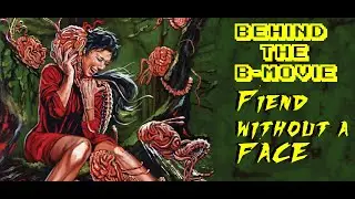 Behind the B-Movie Fiend Without A Face (1958)