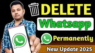 Whatsapp Account Delete Kaise Kare Permanently | How To Delete Whatsapp Account 2025