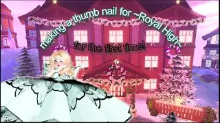 making a royal high thumb nail (for the FIRST time)