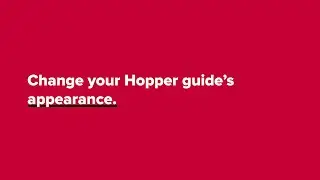 Change Your Hopper Guide’s Appearance