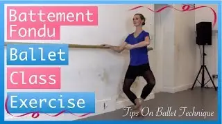 Battement Fondu Ballet Class Exercise | Tips On Ballet Technique