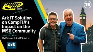 Phil Callow of Ark IT Solution on CompTIA's Impact on the MSP Community | CompTIA EMEA Conference