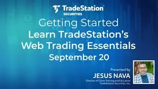 Learn TradeStations Web Trading Essentials - September 20, 2023.