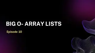 E10 : Big O Notation: Exploring Array Lists Efficiency
