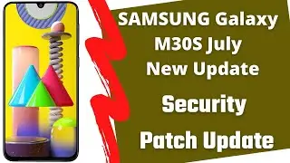 samsung galaxy m30s new update | samsung galaxy m30s security patch update | July Update 336 MB |
