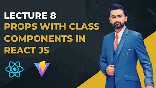 8 | Props with Class Components in React JS Project in Urdu / Hindi