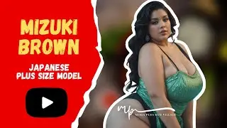 Biography Of Mizuki Brown | Japanese Plus Size Fashion Model | Wiki | Curvy Social Media Star