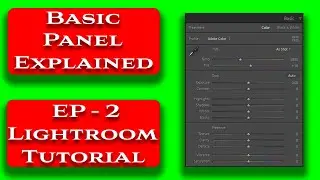 Lightroom Basic Panel Explained | FULL Lightroom Course - EP 2 | Lightroom Course Basics