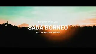 SADA BORNEO - [Hallan Hasyim & Friends] Versi EDM