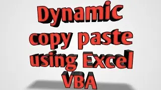 Dynamic copy paste using Excel VBA
