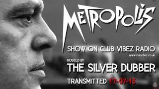 The Silver Dubber Metropolis Show Live On Club Vibez Radio 17-07-13