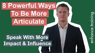 Articulate Yourself Better - 8 Powerful Ways To Be More Articulate