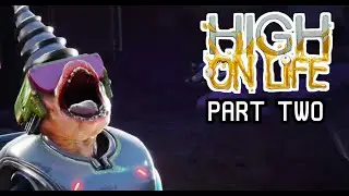 THIS GAME GETS CRAZIER: High On Life PT.2 