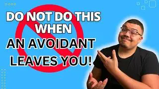 Do Not Do This When an Avoidant Leaves You