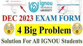 😮IGNOU DEC 2023 Exam Form 4 Big Problem | Solution For All the IGNOU Students | A Must Watch For All