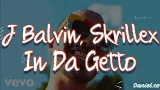 J Balvin, Skrillex - In Da Getto (LetraLyrics)