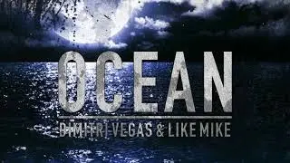 Dimitri Vegas & Like Mike - Ocean