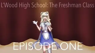 “Welcome Freshmen… To L’Wood High!!” L’Wood High School:TFC Episode 1