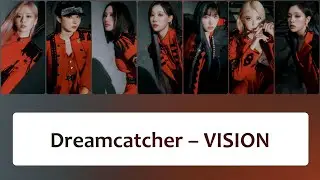 Dreamcatcher (드림캐쳐) – 'VISION' Lyrics〔韓中英認聲字幕〕