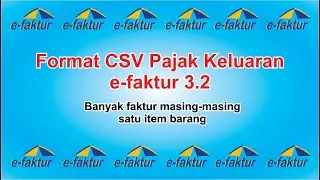 Format CSV efaktur 3.2 sekaligus banyak faktur