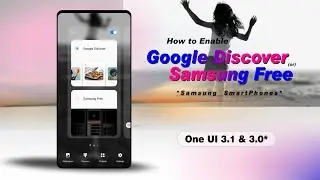 How to Enable : Google Discover / Samsung Free : One UI 3.0 & 3.1