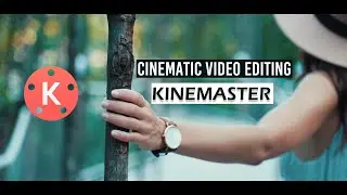 How To Edit CINEMATIC VIDEO In KINEMASTER | FILM STYLE MOBILE VIDEO EDITING TUTORIAL IN HINDI
