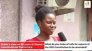 Public's view on 30 years of Ghana's Constitutional Democracy
