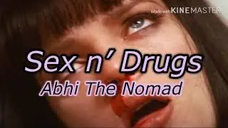 お洒落な洋楽【和訳】Sex n’ Drugs / Abhi the Nomad (feat. Harrison Sands & copper king)
