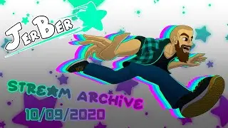 JerBer - Stream Archive (10/09/2020)