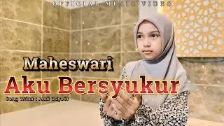 MAHESWARI - AKU BERSYUKUR  | Lagu Religi Menyentuh Hati | Official Music Video