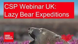CSP Webinar UK: Lazy Bear Expeditions