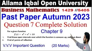 1429 Code Past Paper Autumn 2023 Question 7 Solution | Find Point of Inflection, Concave Up and Down