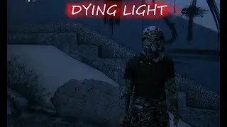 Dying Light #11 Не выпендривайся