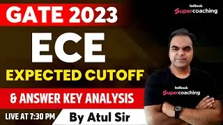 GATE ECE 2023 Expected Cutoff | GATE ECE Answer Key 2023 | GATE ECE 2023 Paper Analysis By Atul Sir