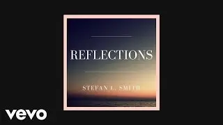 Stefan L. Smith - Reflections (AUDIO)