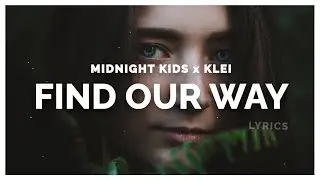 Midnight kids - Find Our Way (Lyrics) ft. klei