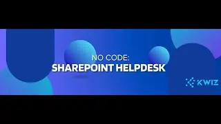KWIZ Forms for No Code SharePoint Helpdesk