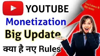 Youtube New Big Update For Youtubers | How To Monetize Your Youtube Channel | All Term & Conditions