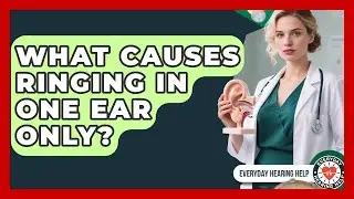 What Causes Ringing in One Ear Only? | Everyday Hearing Help News