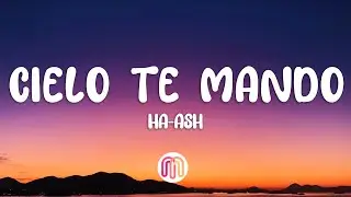 HA-ASH - El Cielo Te Mandó para Mí (Letra/Lyrics)